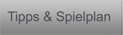 Tipps & Spielplan